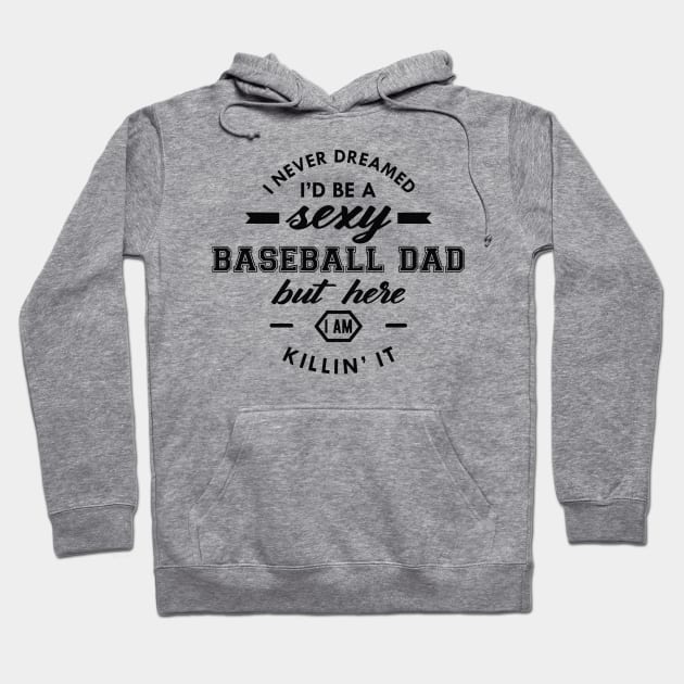 Baseball Dad - I never dreamed I'd be Hoodie by KC Happy Shop